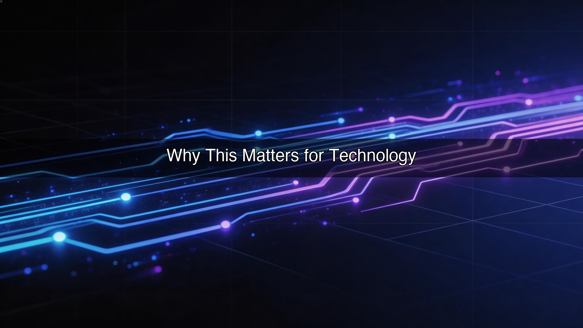 Why This Matters for Technology