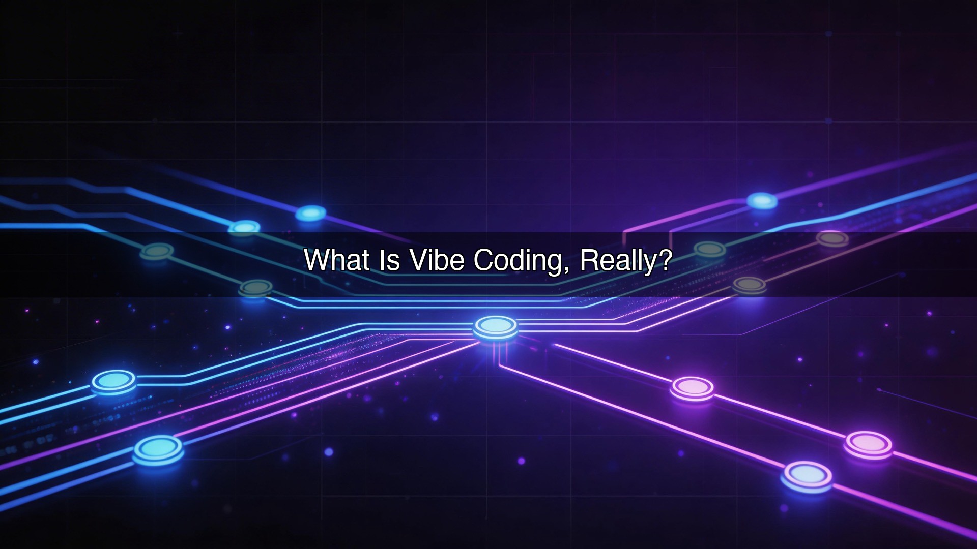 What Is Vibe Coding, Really?